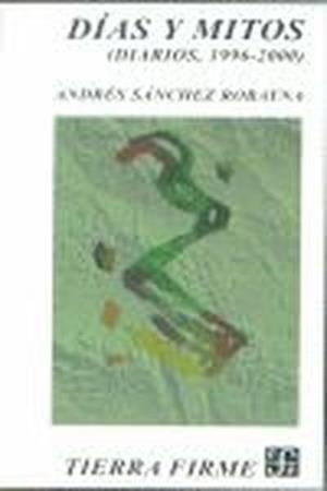 DÍAS Y MITOS : DIARIOS, 1996-2000 | 9788437505268 | SÁNCHEZ ROBAYNA, ANDRÉS