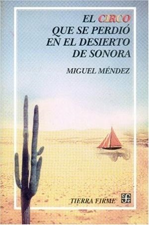 CIRCO QUE SE PERDIÓ EN EL DESIERTO DE SONORA, EL | 9789681666385 | MÉNDEZ, MIGUEL