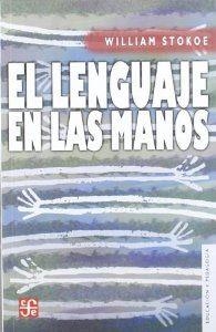 LENGUAJE EN LAS MANOS, EL : POR QUÉ LAS SEÑAS PRECEDIERON AL HABLA | 9788437505879 | STOKOE, WILLIAM C.