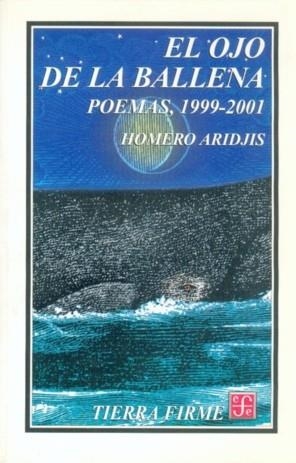 OJO DE LA BALLENA, EL : POEMAS, 1999-2001 | 9789681664183 | ARIDJIS, HOMERO