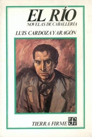 RÍO, EL : NOVELAS DE CABALLERÍA | 9789681623876 | CARDOZA / ARAGÓN, LUIS