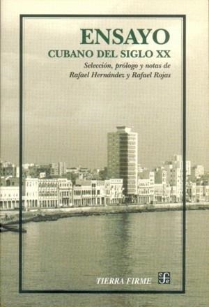 ENSAYO CUBANO DEL SIGLO XX : ANTOLOGÍA | 9789681667207 | HERNÁNDEZ, RAFAEL / ROJAS, RAFAEL