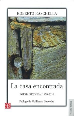 CASA ENCONTRADA, LA. POESÍA REUNIDA, 1979-2010 | 9789505578603 | RASCHELLA, ROBERTO