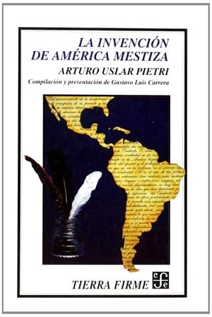 INVENCIÓN DE AMÉRICA MESTIZA, LA | 9789681649043 | USLAR PIETRI, ARTURO