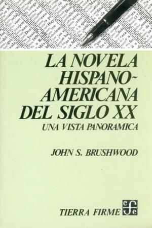 NOVELA HISPANOAMERICANA DEL SIGLO XX, LA : UNA VISTA PANORÁMICA | 9789681617110 | BRUSHWOOD, JOHN STUBBS