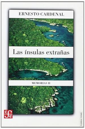 ÍNSULAS EXTRAÑAS, LAS : MEMORIAS II | 9789681669355 | CARDENAL, ERNESTO