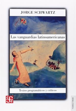 VANGUARDIAS LATINOAMERICANAS, LAS : TEXTOS PROGRAMÁTICOS Y CRÍTICOS | 9789681656218 | SCHWARTZ, JORGE