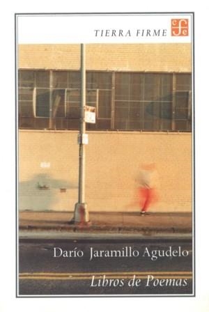 LIBROS DE POEMAS : CANTAR POR CANTAR, DEL OJO A LA LENGUA, LOS POEMAS DE ESTEBAN, POEMAS DE AMOR, TRATADO DE RETÓRICA, HISTORIAS, 1974-2001 | 9789583800894 | JARAMILLO AGUDELO, DARÍO