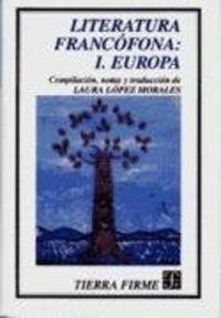 LITERATURA FRANCÓFONA, I : EUROPA | 9789681643119 | LÓPEZ MORALES, LAURA