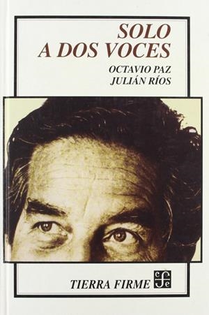SOLO A DOS VOCES | 9789681654955 | PAZ, OCTAVIO / RÍOS, JULIÁN