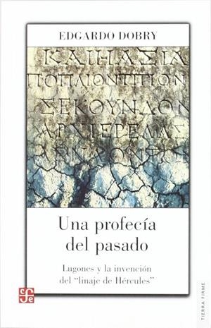 PROFECÍA DEL PASADO, UNA : LUGONES Y LA INVENCIÓN DEL LINAJE DE HÉRCULES | 9789505578511 | DOBRY, EDGARDO