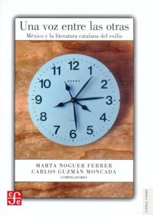 VOZ ENTRE LAS OTRAS, UNA : MÉXICO Y LA LITERATURA CATALANA DEL EXILIO | 9789681674076 | NOGUER FERRER, MARTA / GUZMÁN MONCADA, CARLOS