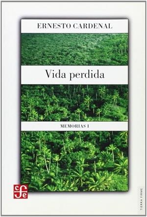 VIDA PERDIDA : MEMORIAS I | 9789681669362 | CARDENAL, ERNESTO