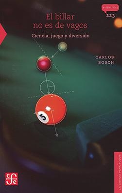 BILLAR NO ES DE VAGOS, EL : CIENCIA, JUEGO Y DIVERSIÓN | 9786071601490 | BOSCH, CARLOS