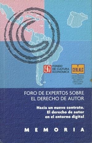 MEMORIA : FORO DE EXPERTOS SOBRE EL DERECHO DE AUTOR : HACIA UN NUEVO CONTRATO : EL DERECHO DE AUTOR EN EL ENTORNO DIGITAL | 9789681670894