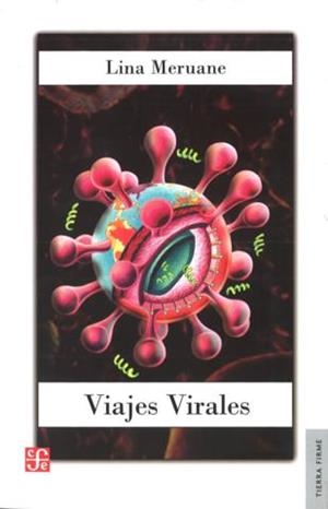 VIAJES VIRALES. LA CRISIS DEL CONTAGIO GLOBAL EN LA ESCRITURA DEL SIDA | 9789562891042 | MERUANE, LINA