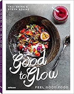 GOOD TO GLOW FEEL GOOD FOOD | 9783832733414 | SHINE, TALI