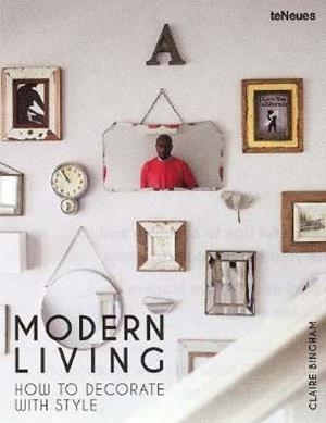 MODERN LIVING HOW TO DECORATE WITH STYLE | 9783832733735 | BINGHAM, CLAIRE