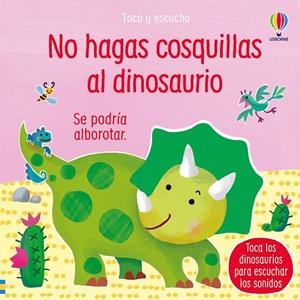 NO HAGAS COSQUILLAS AL DINOSAURIO | 9781474981552 | TAPLIN, SAM