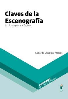 CLAVES DE LA ESCENOGRAFÍA. UT PICTURA POESIS A ESCENA | 9788494666537 | BLAZQUEZ MATEOS, EDUARDO