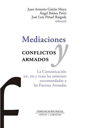 MEDIACIONES Y CONFLICTOS ARMADOS | 9788417600310 | PIÑUEL RAIGADA, JOSÉ LUIS/IBÁÑEZ PEIRÓ, ÁNGEL/GAITÁN MOYA, JUAN ANTONIO