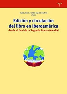 EDICIÓN Y CIRCULACIÓN DEL LIBRO EN IBEROAMERICA DESDE EL FINAL DE LA SEGUNDA GUERRA MUNDIAL | 9788417987855 | MELO, DANIEL/ARAÚJO BRANCO, ISABEL