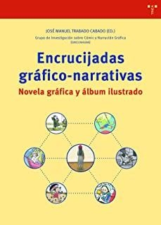 ENCRUCIJADAS GRAFICO NARRATIVAS. NOVELA GRAFICA Y ALBUM ILUSTRADO | 9788418105081 | TRABADO CABADO, JOSÉ MANUEL