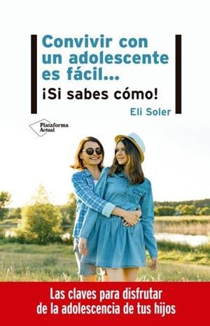 CONVIVIR CON UN ADOLESCENTE ES FÁCIL… ¡SI SABES CÓMO! | 9788417886998 | SOLER, ELI