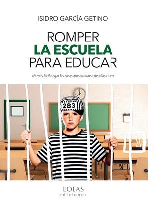 ROMPER LA ESCUELA PARA EDUCAR | 9788418079658 | GARCIA GETINO, ISIDORO
