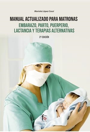 MANUAL ACTUALIZADO PARA MATRONAS : EMBARAZO, PARTO... | 9788418418181 | LOPEZ COSSI, MARIOLA