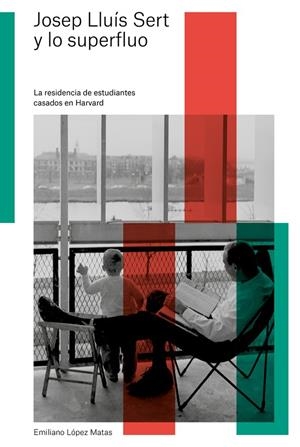 JOSEP LLUÍS SERT Y LO SUPERFLUO | 9788412198140 | LOPEZ MATAS, EMILIANO
