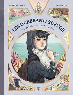 QUEBRANTASUEÑOS, LOS. EL ORIGEN DE TERRA NIGRA | 9788412210804 | ISERN / GILI