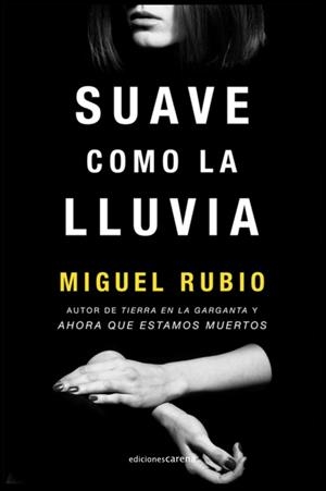 SUAVE COMO LA LLUVIA | 9788418323072 | RUBIO AGUILERA, MIGUEL