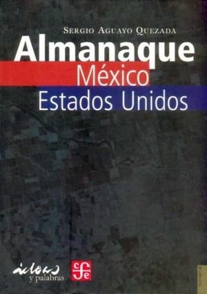 ALMANAQUE MÉXICO-ESTADOS UNIDOS | 9789681674878 | AGUAYO QUEZADA, SERGIO