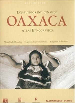 PUEBLOS INDÍGENAS DE OAXACA, LOS : ATLAS ETNOGRÁFICO | 9789681670054 | BARABAS, ALICIA MABEL / BARTOLOMÉ, MIGUEL ALBERTO / MALDONADO, BENJAMÍN