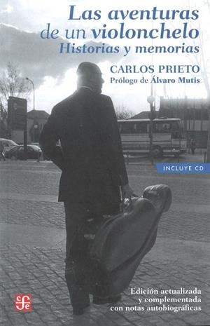AVENTURAS DE UN VIOLONCHELO, LAS : HISTORIAS Y MEMORIAS | 9786071606983 | PRIETO, CARLOS