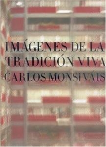 IMÁGENES DE LA TRADICIÓN VIVA | 9789681680411 | MONSIVÁIS, CARLOS
