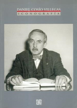 DANIEL COSÍO VILLEGAS : ICONOGRAFÍA | 9789681652364 | ROJO, ALBA C. DE