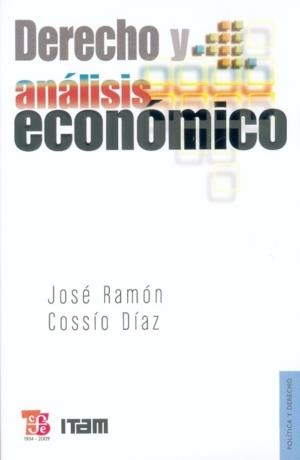 DERECHO Y ANÁLISIS ECONÓMICO | 9789681651404 | COSSÍO DÍAZ, JOSÉ RAMÓN