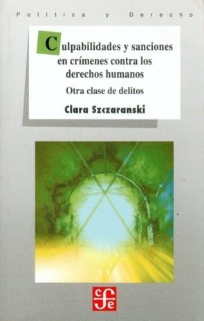 CULPABILIDADES Y SANCIONES EN CRÍMENES CONTRA LOS DERECHOS HUMANOS : OTRA CLASE DE DELITOS | 9789562890472 | SZCZARANSKI, CLARA