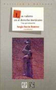 VALORES EN EL DERECHO MEXICANO, LOS : UNA APROXIMACIÓN | 9789681653835 | GARCÍA RAMÍREZ, SERGIO