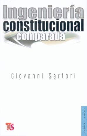 INGENIERÍA CONSTITUCIONAL COMPARADA : UNA INVESTIGACIÓN DE ESTRUCTURAS, INCENTIVOS Y RESULTADOS : CON EL POSFACIO : LA TRANSICIÓN DE MÉXICO, ¿HACIA DÓ | 9789681667801 | SARTORI, GIOVANNI