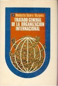 TRATADO GENERAL DE LA ORGANIZACIÓN INTERNACIONAL | 9789681612047 | SEARA VÁZQUEZ, MODESTO