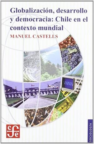 GLOBALIZACIÓN, DESARROLLO Y DEMOCRACIA : CHILE EN EL CONTEXTO MUNDIAL | 9789562890496 | CASTELLS, MANUEL