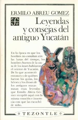LEYENDAS Y CONSEJAS DEL ANTIGUO YUCATÁN | 9789681648893 | ABREU GÓMEZ, ERMILO