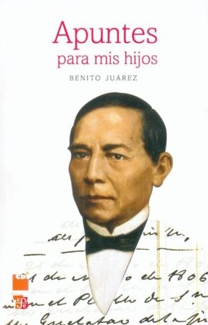 APUNTES PARA MIS HIJOS : NUEVA EDICIÓN PALEOGRAFIADA, ACOMPAÑADA DE DOS TEXTOS COMPLEMENTARIOS, ANEXO DOCUMENTAL Y GLOSARIO | 9789681680602 | JUÁREZ, BENITO
