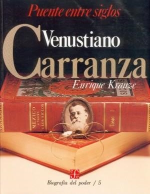 BIOGRAFÍA DEL PODER, 5 : VENUSTIANO CARRANZA, PUENTE ENTRE SIGLOS | 9789681622909 | KRAUZE, ENRIQUE