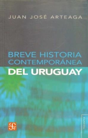 BREVE HISTORIA CONTEMPORÁNEA DEL URUGUAY | 9789505577736 | ARTEAGA, JUAN JOSÉ