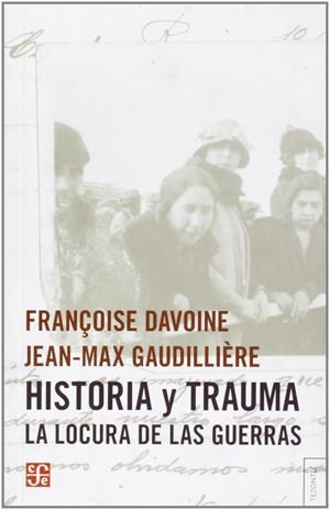 HISTORIA Y TRAUMA. LA LOCURA DE LAS GUERRAS | 9789505578764 | DAVOINE, FRANÇOISE / GAUDILLIÈRE,  JEAN-MAX