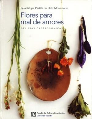 FLORES PARA MAL DE AMORES : DELICIAS GASTRONÓMICAS | 9789583800917 | PADILLA DE ORTIZ MONASTERIO, GUADALUPE